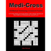 Medi-Cross: 100 Medical Terminology Crossword Puzzles for Pre-Med, Medical, and Nursing Students, EMTs, Massage Therapists and Oth - Paperback