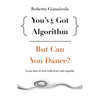 You've Got Algorithm, but Can You Dance? - Paperback