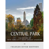 Central Park: The History of New York City's Most Unique Landmark - Paperback