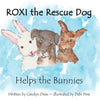 ROXI the Rescue Dog - Helps the Bunnies: A Story About Animal Compassion & Kindness for Kids Ages 2 - 5 - Paperback