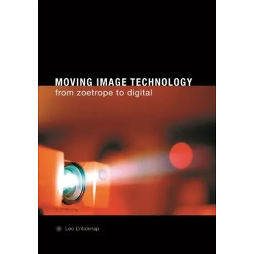 Moving Image Technology: From Zoetrope to Digital - Paperback