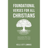 Foundational Verses for All Christians: Memorize Fifty-Two Scriptures in a Year - Paperback
