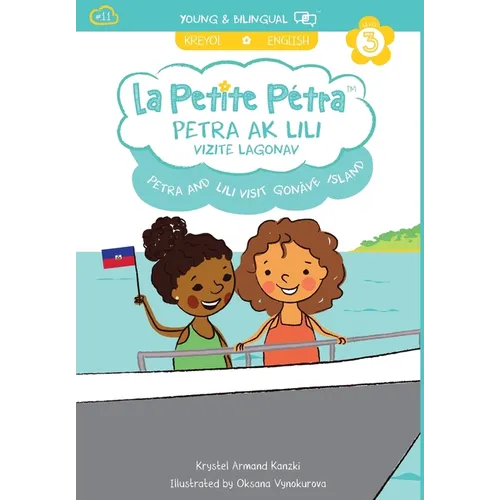 Petra and Lili visit Gonâve Island / Petra ak Lili Vizite Lagonav (bilingual): English / Haitian Creole (Level 3) - Hardcover
