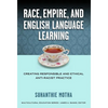 Race, Empire, and English Language Teaching: Creating Responsible and Ethical Anti-Racist Practice - Paperback