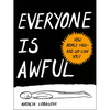 Everyone Is Awful: How People Fail--And So Can You! - Paperback