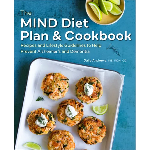 The Mind Diet Plan and Cookbook: Recipes and Lifestyle Guidelines to Help Prevent Alzheimer's and Dementia - Paperback