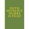 Faith Without Works Is Dead - Paperback