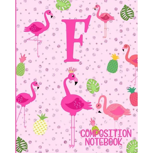 Composition Notebook F: Pink Flamingo Initial F Composition Wide Ruled Notebook - Paperback