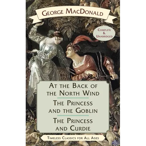 At the Back of the North Wind / The Princess and the Goblin / The Princess and Curdie - Hardcover