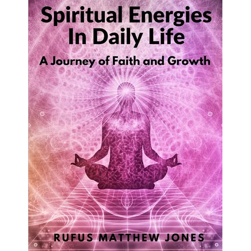 Spiritual Energies In Daily Life: A Journey of Faith and Growth - Paperback