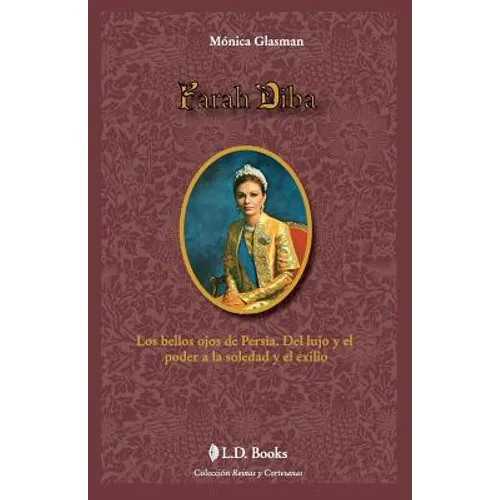 Farah Diba: Los bellos ojos de Persia. Del lujo y el poder a la soledad y el exilio - Paperback
