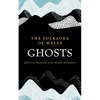 The Folklore of Wales: Ghosts - Hardcover