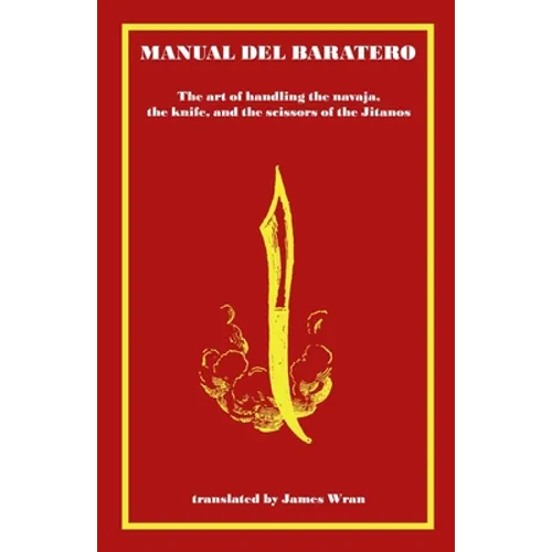 Manual del Baratero: or the Art of Handling the Navaja, the Knife and the Scissors of the Gypsies - Paperback