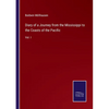 Diary of a Journey from the Mississippi to the Coasts of the Pacific: Vol. I - Paperback