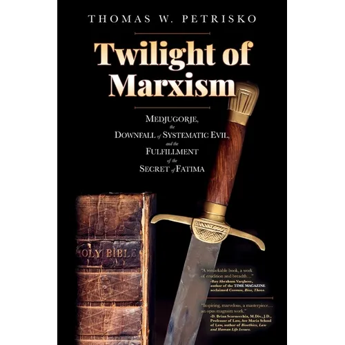 Twilight of Marxism: Medjugorje, the Downfall of Systematic Evil, and the Fulfillment of the Secret of Fatima - Paperback