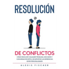 Resolución de Conflictos: Cómo Resolver Cualquier Problema, Discusión y Conversación Difícil sin Importar las Diferencias entre Personalidades - Paperback
