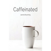 Caffeinated - Paperback