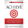 Achieve: Find Out Who You Are, What You Really Want, And How To Make It Happen - Paperback