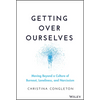 Getting Over Ourselves: Moving Beyond a Culture of Burnout, Loneliness, and Narcissism - Hardcover