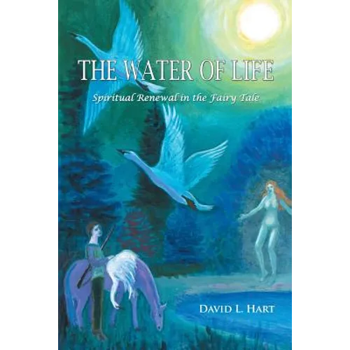 The Water of Life: Spiritual Renewal in the Fairy Tale, Revised Edition - Paperback