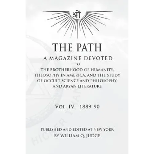 The Path: Volume 4: A Magazine Dedicated to the Brotherhood of Humanity, Theosophy in America, and the Study of Occult Science a - Paperback