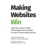 Making Websites Win: Apply the Customer-Centric Methodology That Has Doubled the Sales of Many Leading Websites - Hardcover