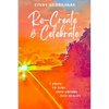 Re-Create & Celebrate - Paperback