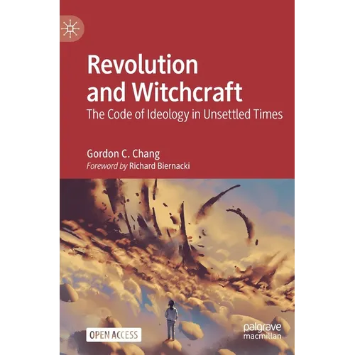 Revolution and Witchcraft: The Code of Ideology in Unsettled Times - Hardcover