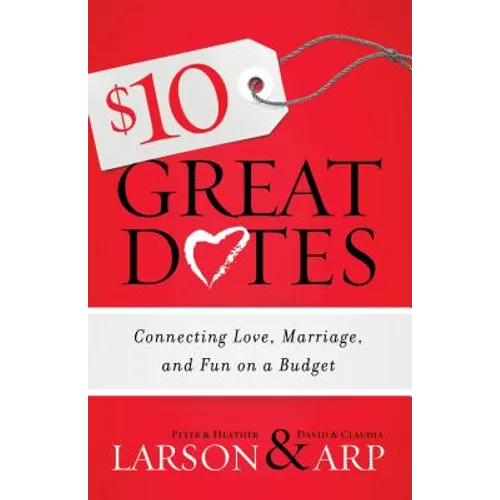 $10 Great Dates: Connecting Love, Marriage, and Fun on a Budget - Paperback