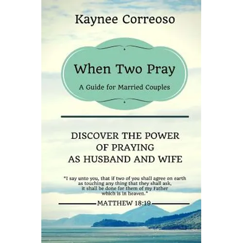 When Two Pray: Discover The Power of Praying as Husband and Wife: A Guide For Married Couples - Paperback