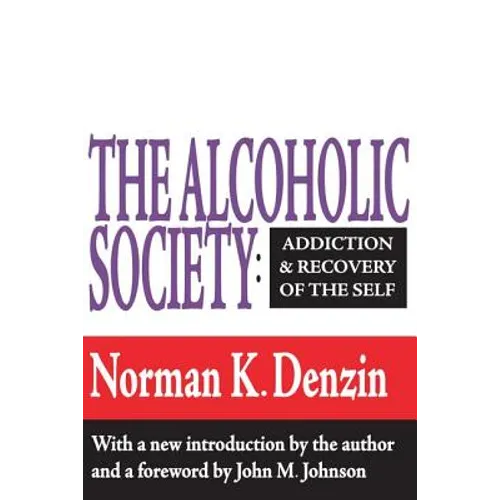 The Alcoholic Society: Addiction and Recovery of the Self - Paperback