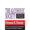 The Alcoholic Society: Addiction and Recovery of the Self - Paperback