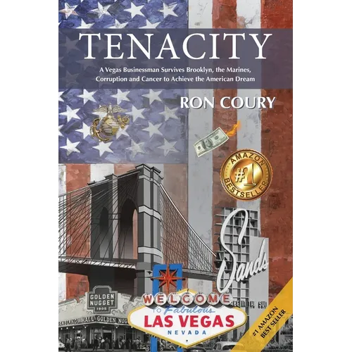Tenacity: A Vegas Businessman Survives Brooklyn, the Marines, Corruption and Cancer to Achieve the American Dream: A True Life Story - Paperback