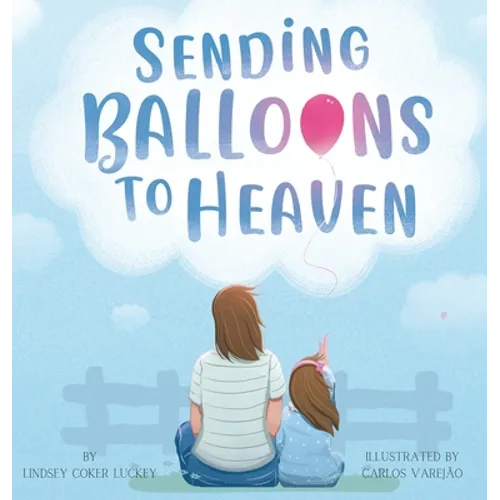 Sending Balloons to Heaven - Hardcover