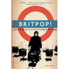 Britpop!: Cool Britannia and the Spectacular Demise of English Rock - Paperback