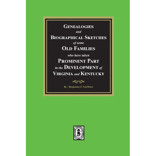 Genealogies and Biographical Sketches of some Old Families who have taken Prominent part in the development of Virginia and Kentucky - Paperback