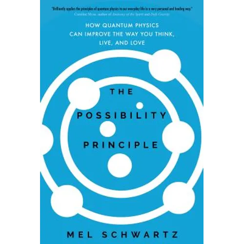 The Possibility Principle: How Quantum Physics Can Improve the Way You Think, Live, and Love - Hardcover