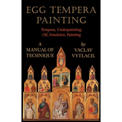Egg Tempera Painting - Tempera, Underpainting, Oil, Emulsion, Painting - A Manual of Technique - Paperback