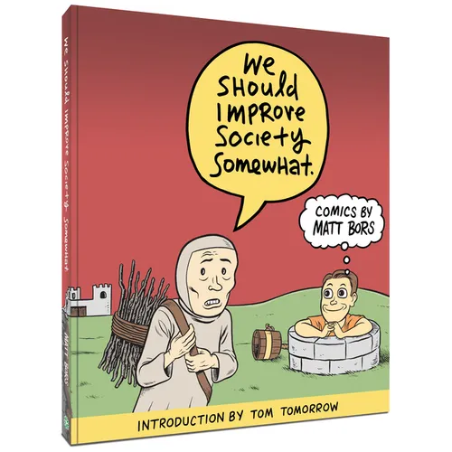 We Should Improve Society Somewhat: A Collection of Comics by Matt Bors - Paperback