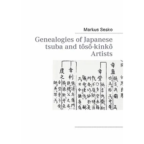 Genealogies of Japanese tsuba and tôsô-kinkô Artists - Paperback