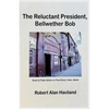 The Reluctant President, Bellwether Bob - Paperback