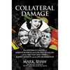Collateral Damage: The Mysterious Deaths of Marilyn Monroe and Dorothy Kilgallen, and the Ties That Bind Them to Robert Kennedy and the JFK Assassinat - Hardcover