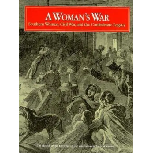 A Woman's War: Southern Women, Civil War, and the Confederate Legacy - Paperback