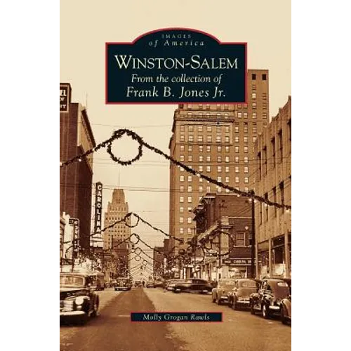 Winston-Salem: From the Collection of Frank B. Jones Jr. - Hardcover