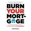 Burn Your Mortgage: The Simple, Powerful Path to Financial Freedom for Canadians - Paperback