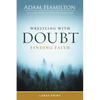 Wrestling with Doubt, Finding Faith - Paperback