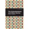 The Schoolmistress and Other Stories - Hardcover