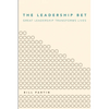 The Leadership Bet: Great Leadership Transforms Lives - Paperback