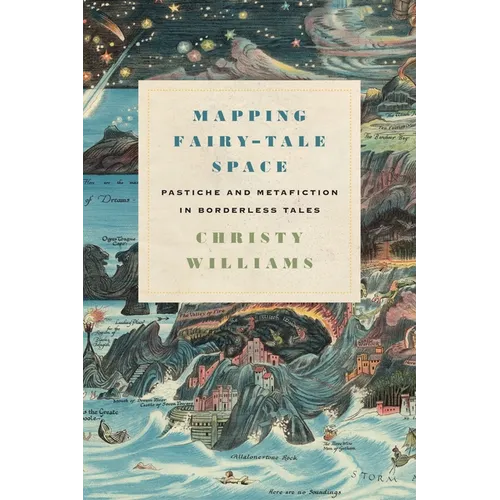 Mapping Fairy-Tale Space: Pastiche and Metafiction in Borderless Tales - Hardcover