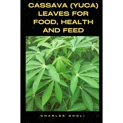 Cassava (Yuca) Leaves for Food, Health and Feed - Paperback